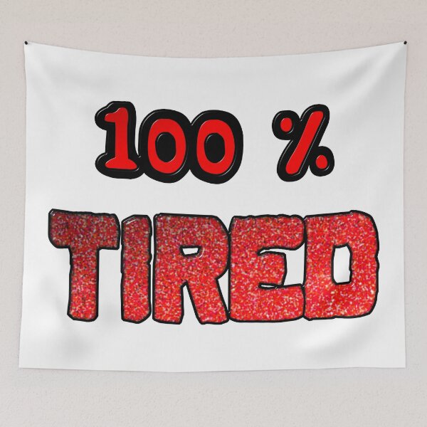 Item preview, 100 Percent Tired designed and sold by MarkUK97.