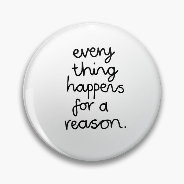 Everything Happens For A Reason Pin