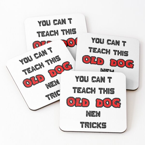 Item preview, You Can't Teach This Old Dog New Tricks designed and sold by MarkUK97.