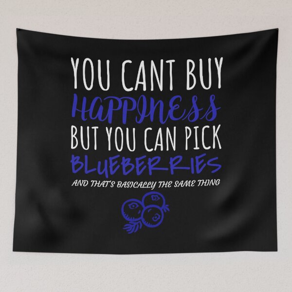Item preview, Funny You Cant Buy Happiness But You Can Pick Blueberries design designed and sold by jakehughes2015.