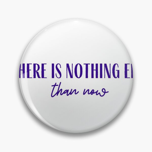 Item preview, Nothing Else Than Now designed and sold by rymcintire.