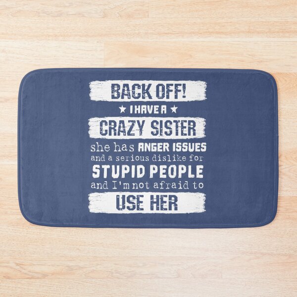 Item preview, Back Off I Have A Crazy Sister and I'm Not Afraid To Use Her Funny Sister Gift  designed and sold by alenaz.
