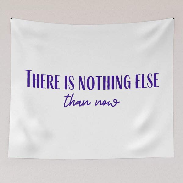 Item preview, Nothing Else Than Now designed and sold by rymcintire.