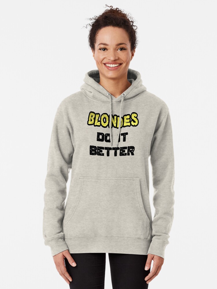 blondes do it better hoodie