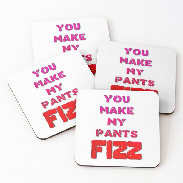 Item preview, You Make My Pants Fizz designed and sold by MarkUK97.