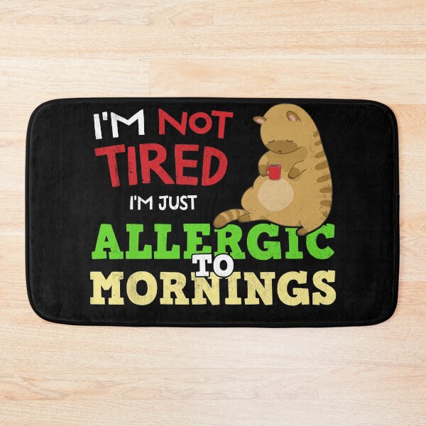 Item preview, Not tired - allergic to getting up designed and sold by ChrisFeil.
