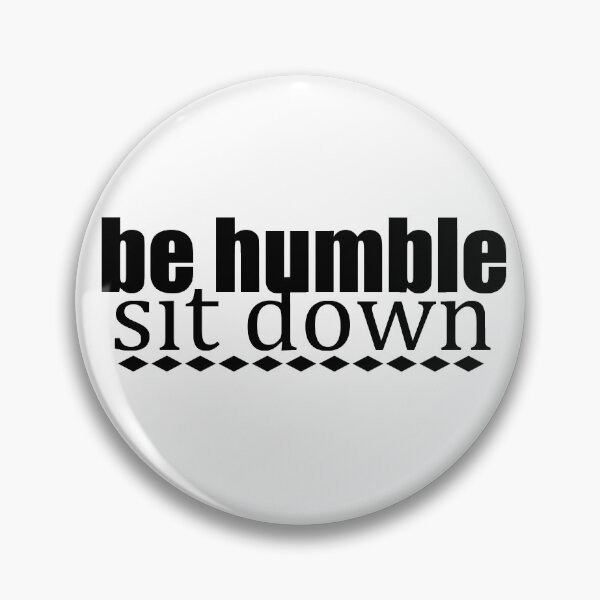 Item preview, Be Humble Sit Down (Black Diamond Border) designed and sold by spoeg.