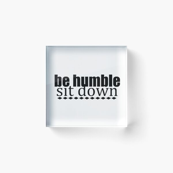 Item preview, Be Humble Sit Down (Black Diamond Border) designed and sold by spoeg.