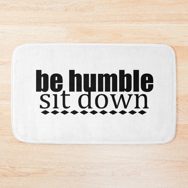 Item preview, Be Humble Sit Down (Black Diamond Border) designed and sold by spoeg.