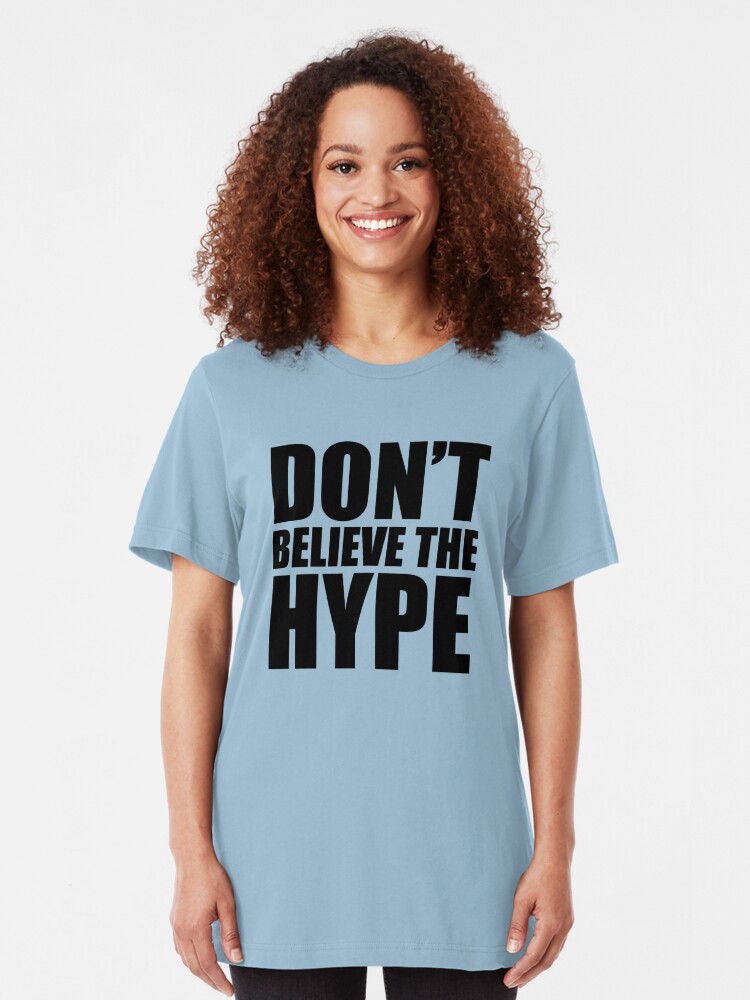 i am the hype t shirt