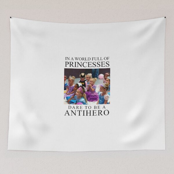 Item preview, In a world full of princesses, dare to be a antihero designed and sold by srturk.