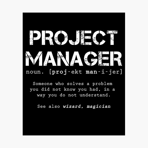 Funny Project Manager Dictionary Definition 