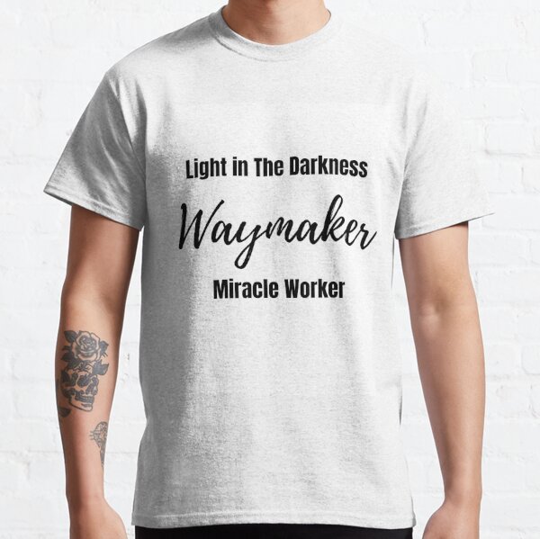 waymaker miracle worker t shirt