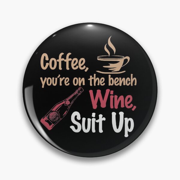 Item preview, Coffee, you're on the bench. Wine, suit up. designed and sold by RideWithJohn.