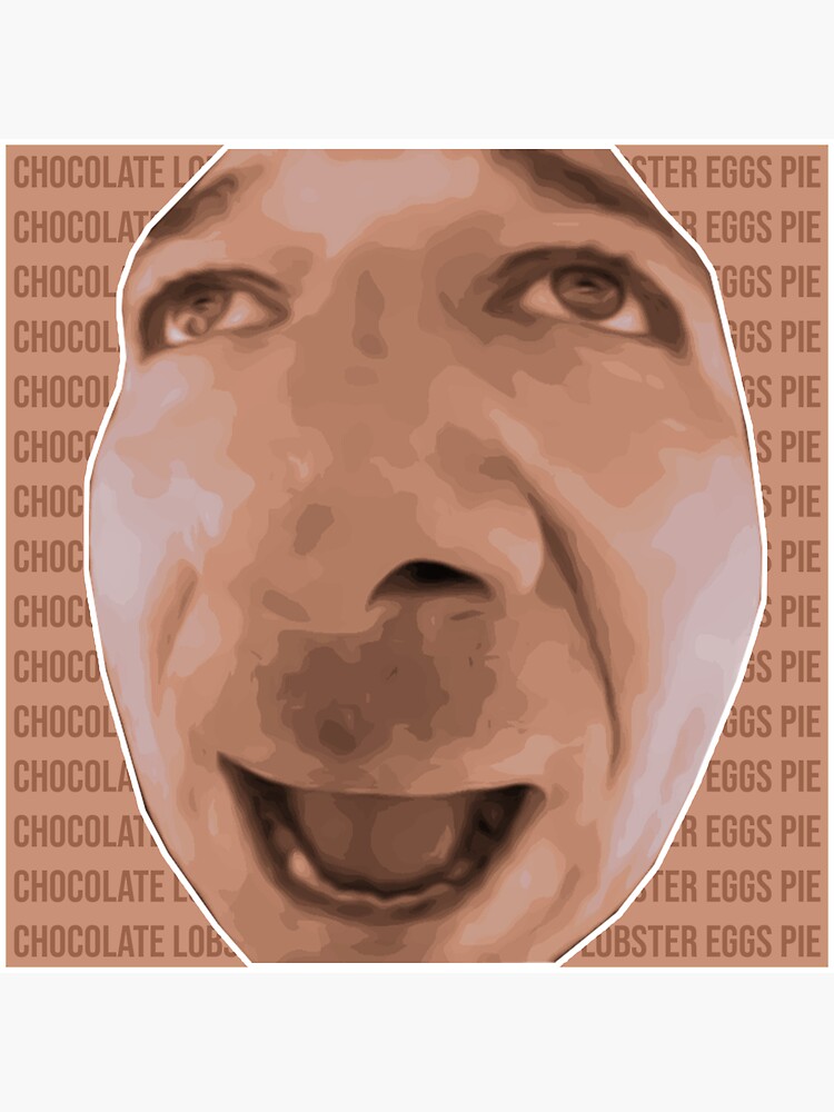 "Chocolate and some lobster and some eggs and some pie " Sticker for