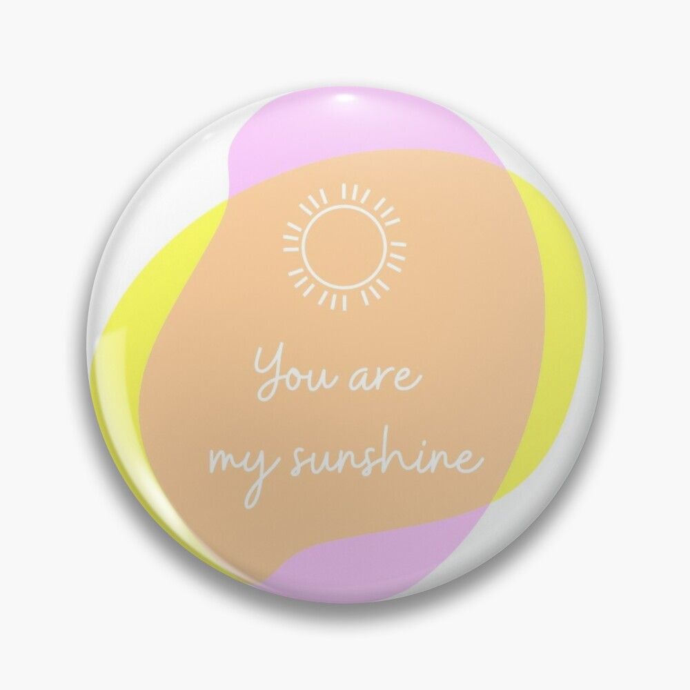 You are my sunshine Pin by EnlightParis