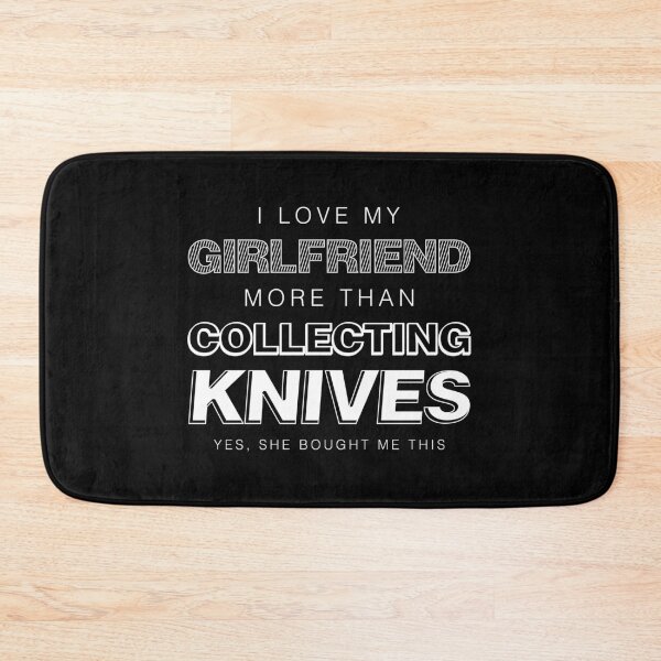 Item preview, I Love My Girlfriend More Than Collecting Knives Collector design designed and sold by jakehughes2015.