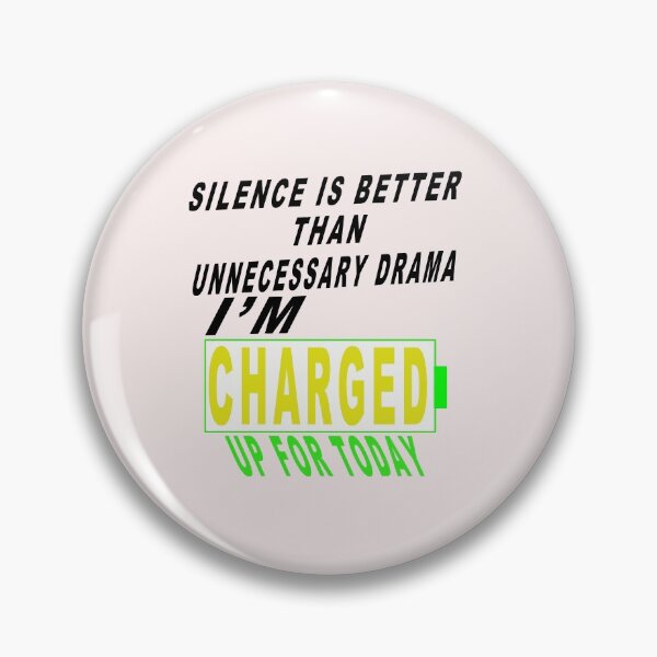 Item preview, Silence is Better Than Unnecessary Drama I'm Charged Up For Today designed and sold by majeed10.