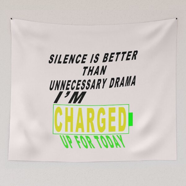Item preview, Silence is Better Than Unnecessary Drama I'm Charged Up For Today designed and sold by majeed10.
