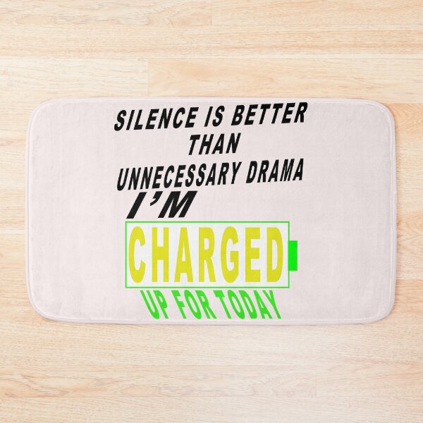 Item preview, Silence is Better Than Unnecessary Drama I'm Charged Up For Today designed and sold by majeed10.