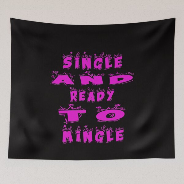 Item preview, SINGLE AND READY TO MINGLE designed and sold by majeed10.