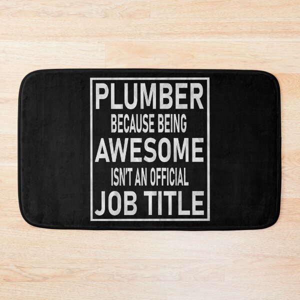 Item preview, Plumber Because Being Awesome Isn't An Official Job Title print designed and sold by Grabitees.