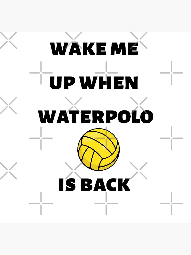 "Wake Me Up Who Waterpolo Is Back" Poster by Kryslor | Redbubble