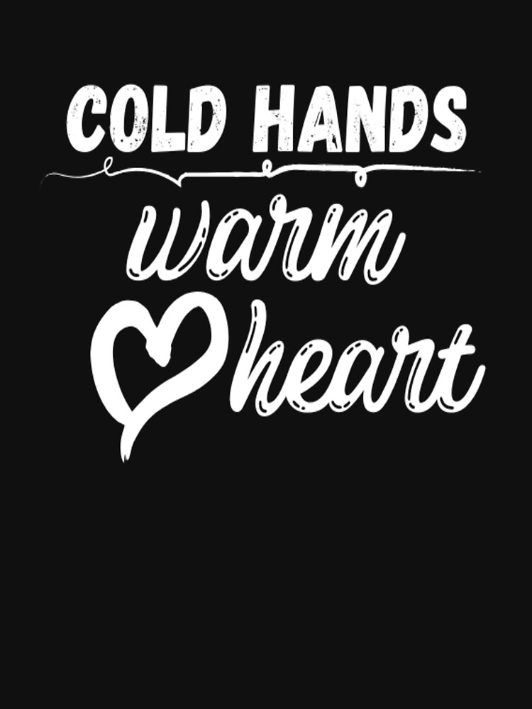 warm hands cold heart