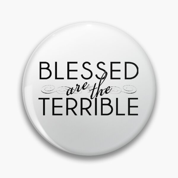 Item preview, Blessed are the Terrible designed and sold by QGPennyworth.
