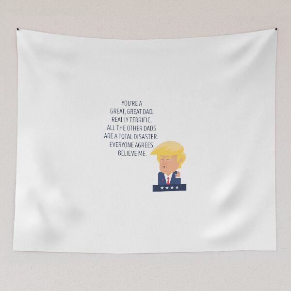 Item preview, You're a Great, Great Dad. Really Terrific, All The Other Dads are a Total Disaster. Everyone Agrees, Believe Me: Donald Trump Fathers Day Gift Idea designed and sold by BeYourOwnHero.