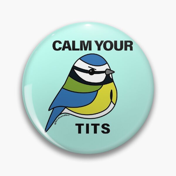 Item preview, BLUE TIT SAYS CALM YOUR TITS! designed and sold by birdsandbri.