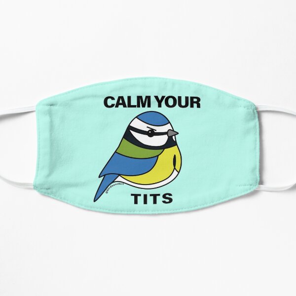 BLUE TIT SAYS CALM YOUR TITS! Flat Mask