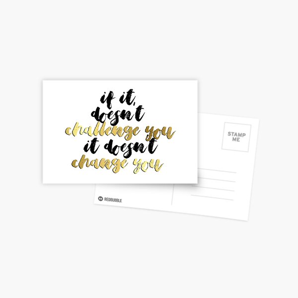 If it Doesn't Challenge You, it Doesn't Change You Postcard