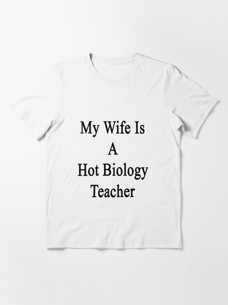 "My Wife Is A Hot Biology Teacher" Tshirt for Sale by supernova23 Redbubble biology t
