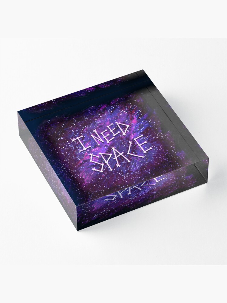 Alternate view of I Need Space Acrylic Block