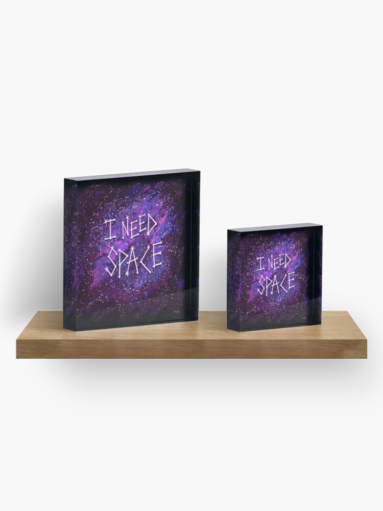 Alternate view of I Need Space Acrylic Block