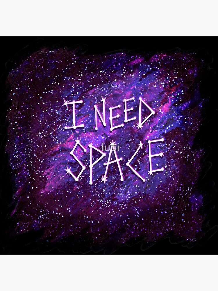 I Need Space by lupi