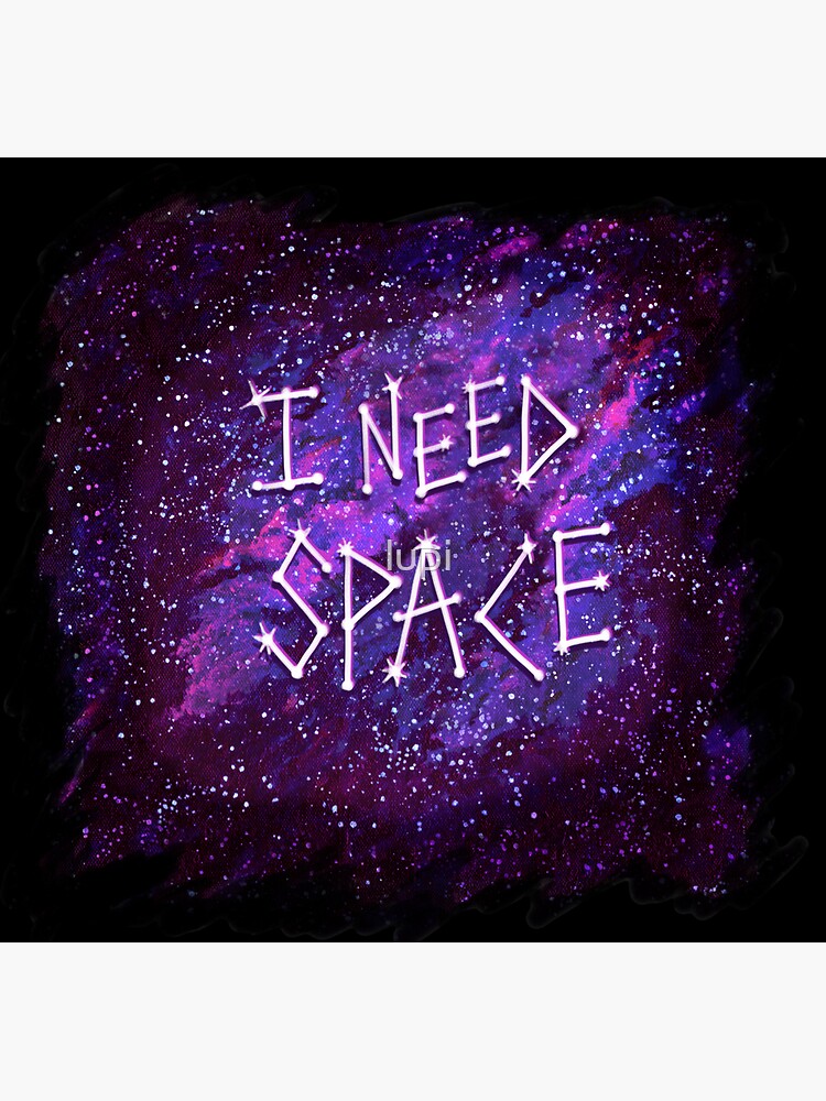 I Need Space by lupi