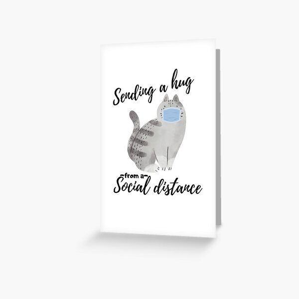 Sending a hug from social distance cat pet quarantine 2020 Greeting Card
