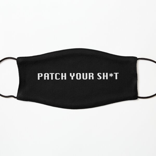 Patch Your Sh*t Kids Mask