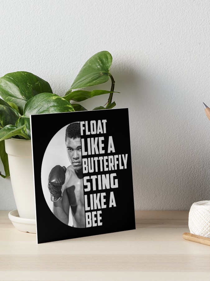 Float Like A Butterfly Sting Like A Bee Muhammad Ali Sayings Best Gifts For Boxers Art Board Print By Ahmedsherif549 Redbubble