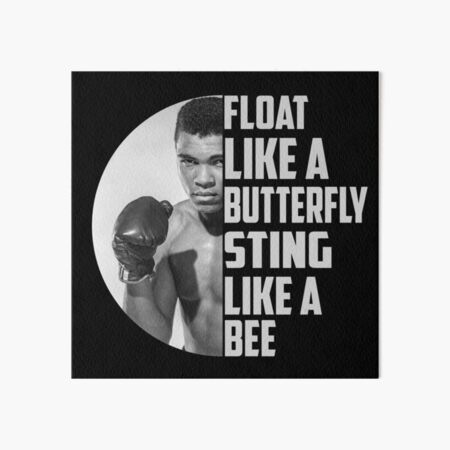 Float Like A Butterfly Sting Like A Bee Muhammad Ali Sayings Best Gifts For Boxers Art Board Print By Ahmedsherif549 Redbubble