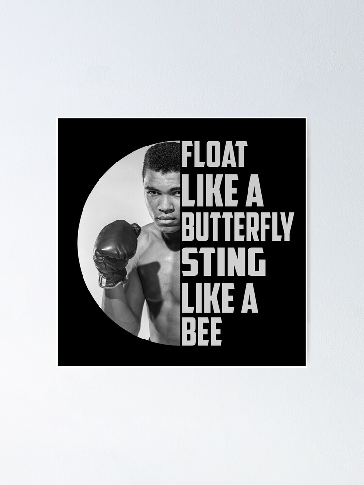 Float Like A Butterfly Sting Like A Bee Muhammad Ali Sayings Best Gifts For Boxers Poster By Ahmedsherif549 Redbubble