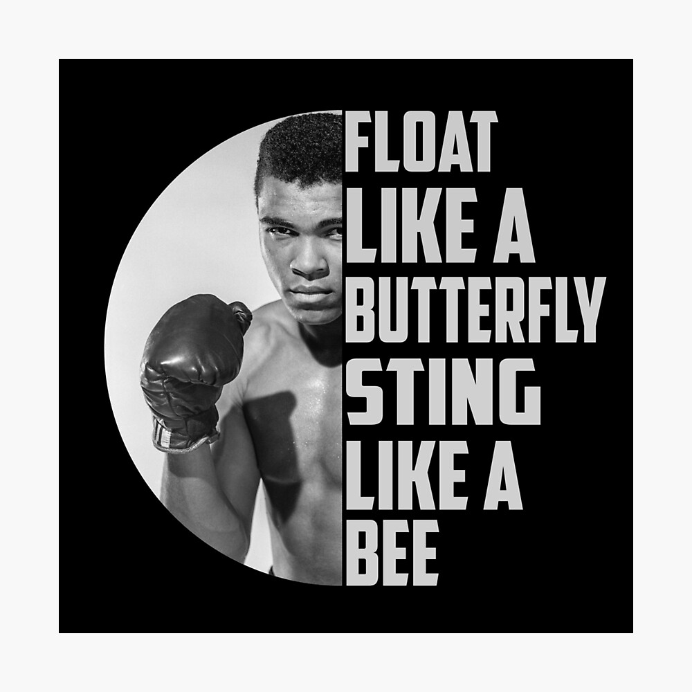 Float Like A Butterfly Sting Like A Bee Muhammad Ali Sayings Best Gifts For Boxers Poster By Ahmedsherif549 Redbubble