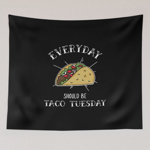 Item preview, Everyday Should Be Taco Tuesday designed and sold by friendlyspoon.