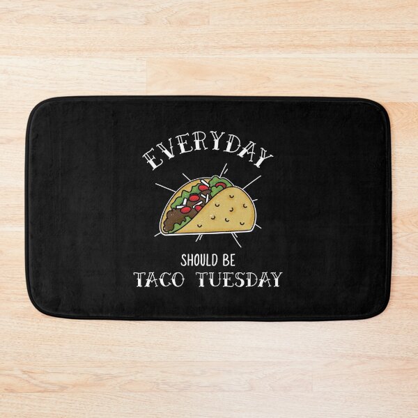 Item preview, Everyday Should Be Taco Tuesday designed and sold by friendlyspoon.