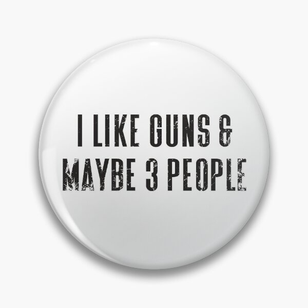 Item preview, I LIKE GUNS & MAYBE 3 PEOPLE designed and sold by Eli Printberg.