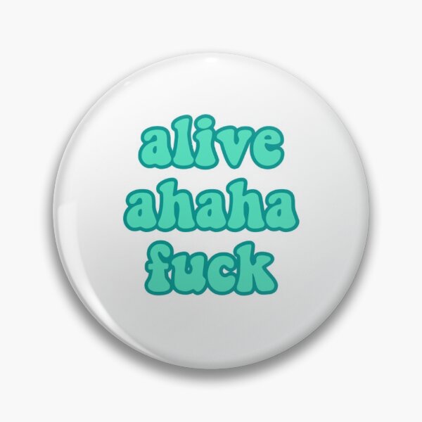 Item preview, alive ahaha fuck designed and sold by norahimed.