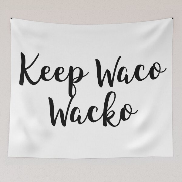 Item preview, Keep Waco Wacko designed and sold by baileyvannatta.