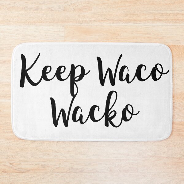 Item preview, Keep Waco Wacko designed and sold by baileyvannatta.